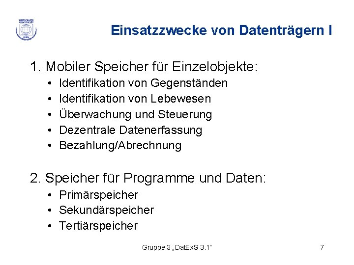 Einsatzzwecke von Datenträgern I 1. Mobiler Speicher für Einzelobjekte: • • • Identifikation von