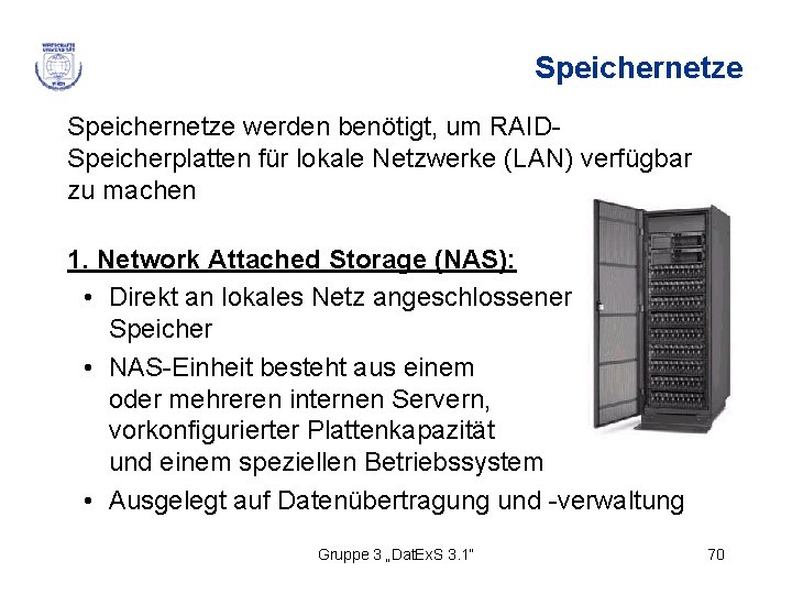 Speichernetze werden benötigt, um RAIDSpeicherplatten für lokale Netzwerke (LAN) verfügbar zu machen 1. Network