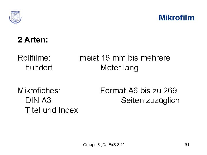 Mikrofilm 2 Arten: Rollfilme: hundert Mikrofiches: DIN A 3 Titel und Index meist 16