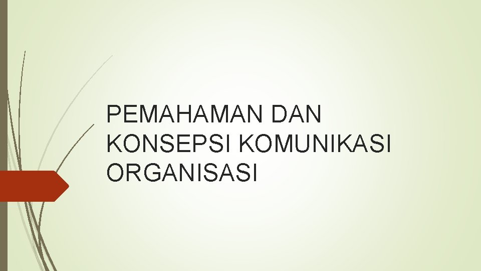 PEMAHAMAN DAN KONSEPSI KOMUNIKASI ORGANISASI 