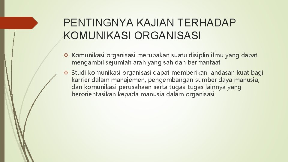 PENTINGNYA KAJIAN TERHADAP KOMUNIKASI ORGANISASI Komunikasi organisasi merupakan suatu disiplin ilmu yang dapat mengambil