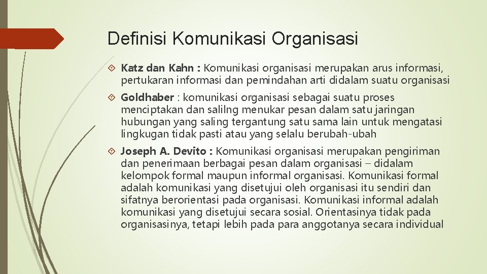 Definisi Komunikasi Organisasi Katz dan Kahn : Komunikasi organisasi merupakan arus informasi, pertukaran informasi