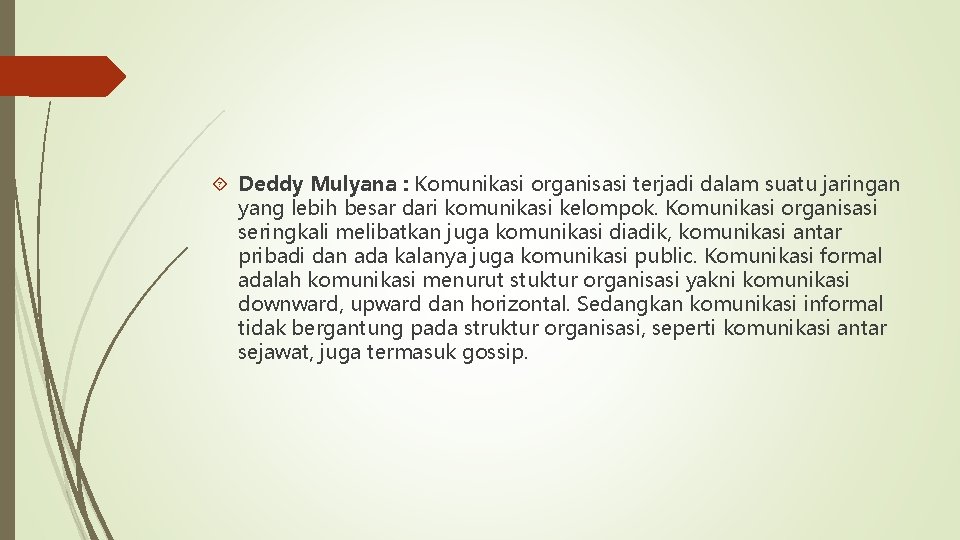  Deddy Mulyana : Komunikasi organisasi terjadi dalam suatu jaringan yang lebih besar dari