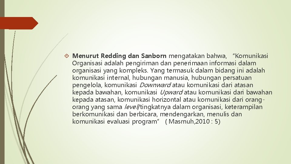  Menurut Redding dan Sanborn mengatakan bahwa, “Komunikasi Organisasi adalah pengiriman dan penerimaan informasi