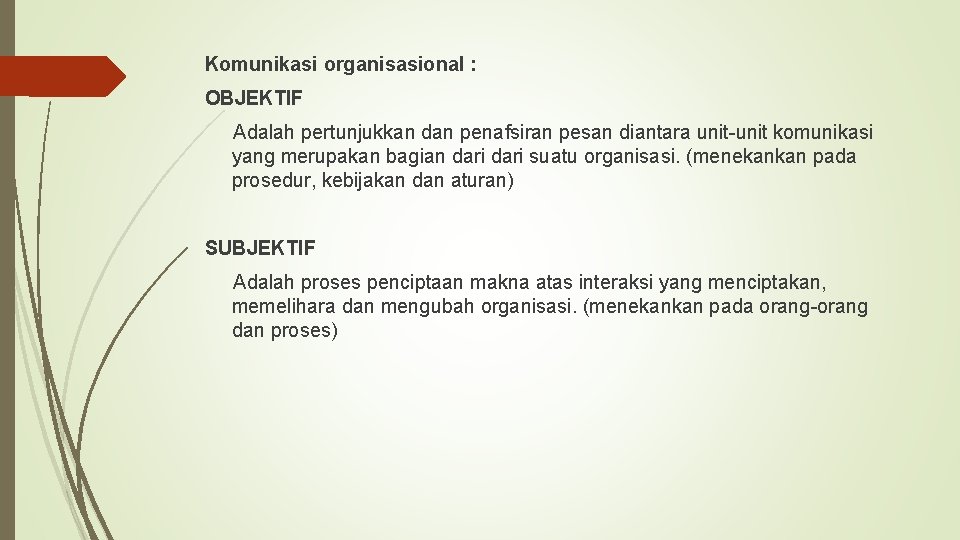 Komunikasi organisasional : OBJEKTIF Adalah pertunjukkan dan penafsiran pesan diantara unit-unit komunikasi yang merupakan