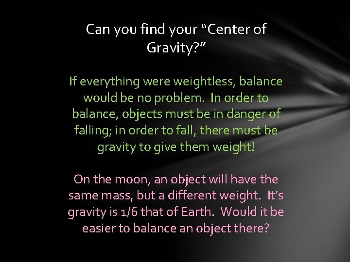 Can you find your “Center of Gravity? ” If everything were weightless, balance would