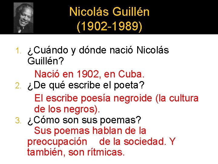 Nicolás Guillén (1902 -1989) ¿Cuándo y dónde nació Nicolás Guillén? Nació en 1902, en