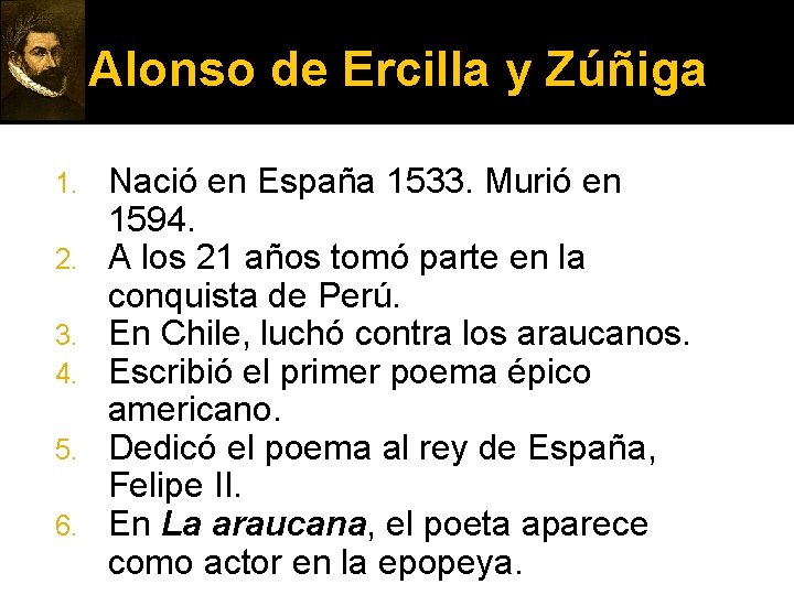 Alonso de Ercilla y Zúñiga 1. 2. 3. 4. 5. 6. Nació en España