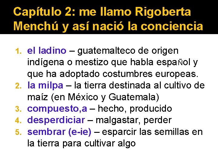 Capítulo 2: me llamo Rigoberta Menchú y así nació la conciencia 1. 2. 3.