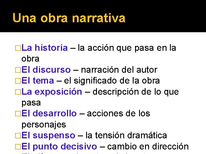 Una obra narrativa �La historia – la acción que pasa en la obra �El