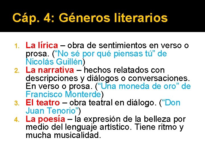 Cáp. 4: Géneros literarios La lírica – obra de sentimientos en verso o prosa.