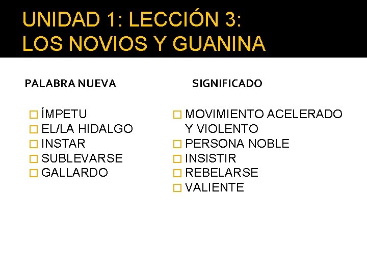 UNIDAD 1: LECCIÓN 3: LOS NOVIOS Y GUANINA PALABRA NUEVA � ÍMPETU � EL/LA