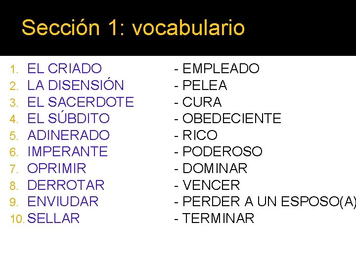 Sección 1: vocabulario 1. EL CRIADO 2. LA DISENSIÓN 3. EL SACERDOTE 4. EL