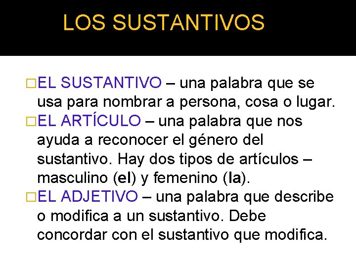 LOS SUSTANTIVOS �EL SUSTANTIVO – una palabra que se usa para nombrar a persona,