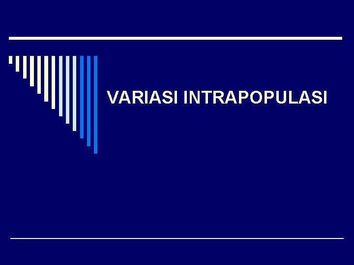VARIASI INTRAPOPULASI 