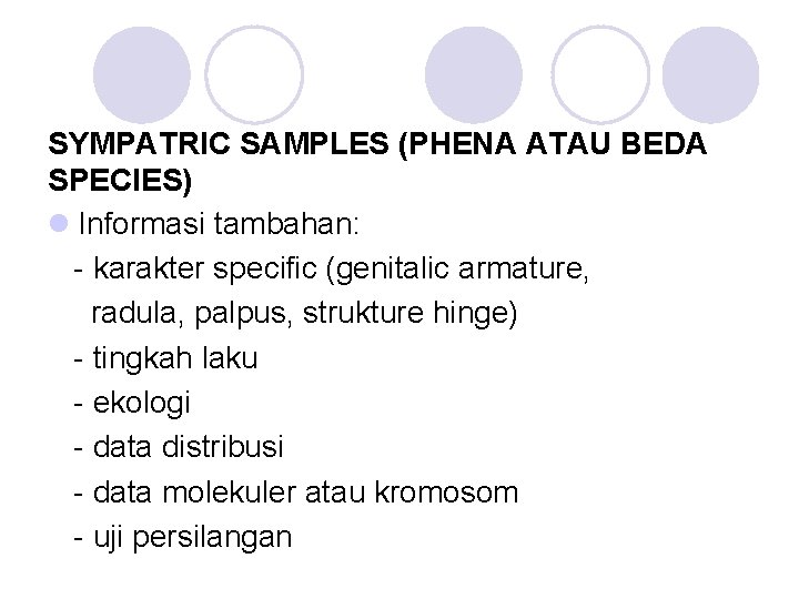 SYMPATRIC SAMPLES (PHENA ATAU BEDA SPECIES) l Informasi tambahan: - karakter specific (genitalic armature,