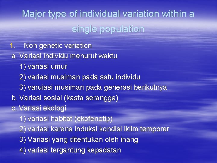 Major type of individual variation within a single population 1. Non genetic variation a.