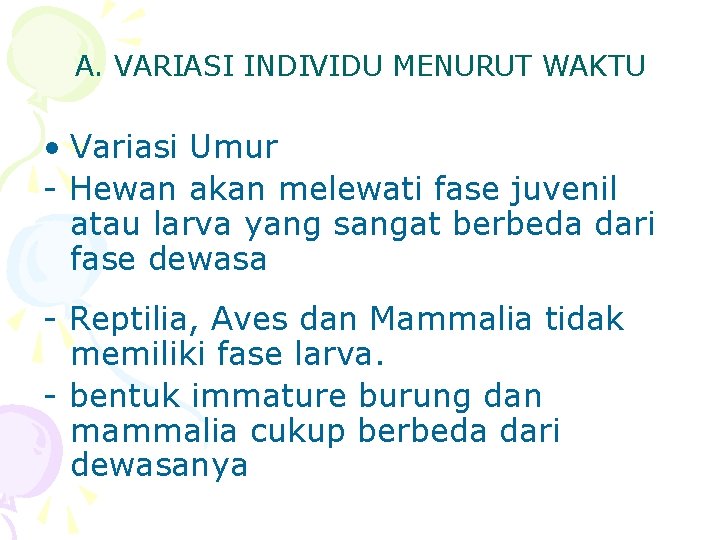 A. VARIASI INDIVIDU MENURUT WAKTU • Variasi Umur - Hewan akan melewati fase juvenil