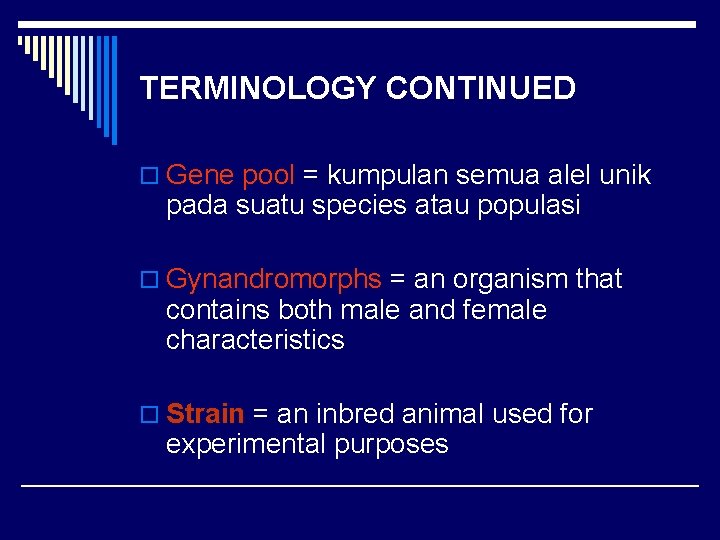 TERMINOLOGY CONTINUED o Gene pool = kumpulan semua alel unik pada suatu species atau