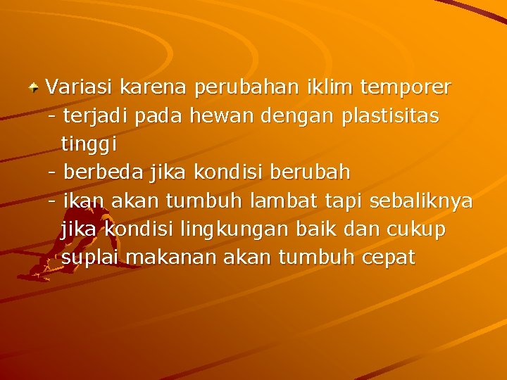 Variasi karena perubahan iklim temporer - terjadi pada hewan dengan plastisitas tinggi - berbeda