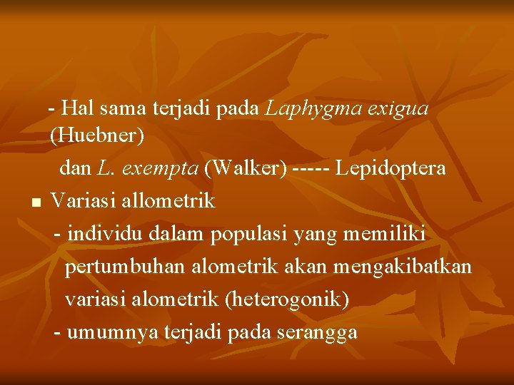 - Hal sama terjadi pada Laphygma exigua (Huebner) dan L. exempta (Walker) ----- Lepidoptera
