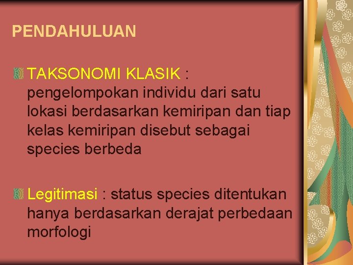 PENDAHULUAN TAKSONOMI KLASIK : pengelompokan individu dari satu lokasi berdasarkan kemiripan dan tiap kelas