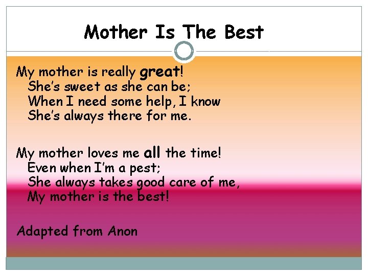 Mother Is The Best My mother is really great! She’s sweet as she can