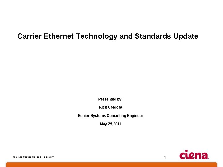 Carrier Ethernet Technology and Standards Update Presented by: Rick Gregory Senior Systems Consulting Engineer