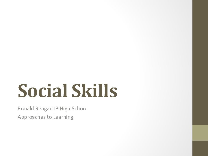 Social Skills Ronald Reagan IB High School Approaches to Learning 