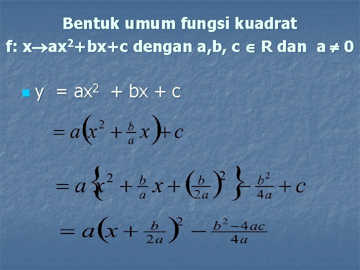 Bentuk umum fungsi kuadrat f: x ax 2+bx+c dengan a, b, c R dan