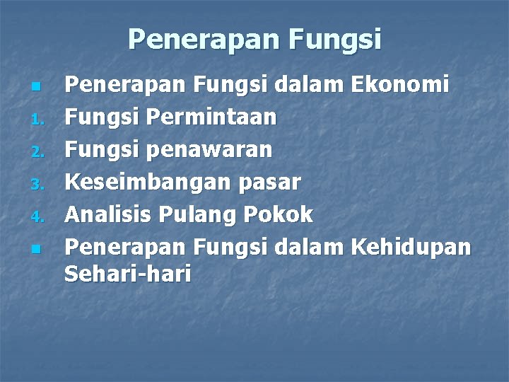 Penerapan Fungsi n 1. 2. 3. 4. n Penerapan Fungsi dalam Ekonomi Fungsi Permintaan Penerapan Fungsi n 1. 2. 3. 4. n Penerapan Fungsi dalam Ekonomi Fungsi Permintaan