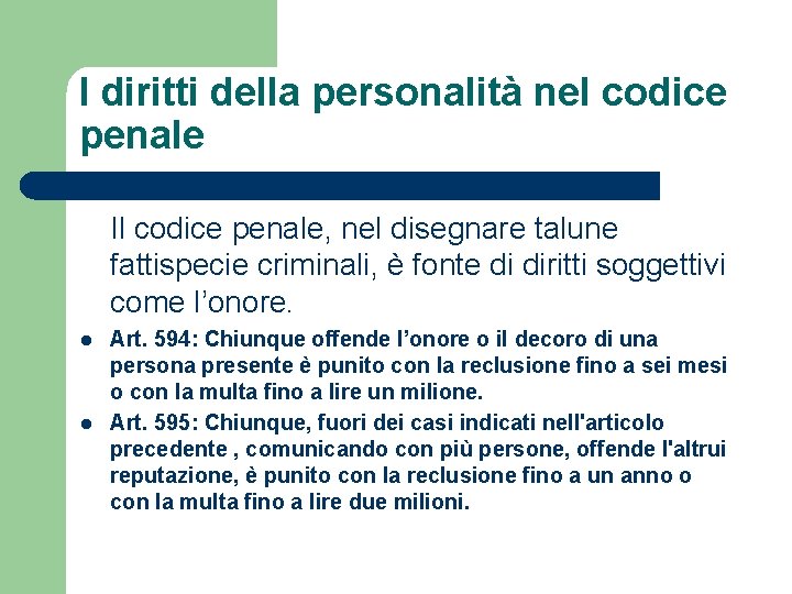 I diritti della personalità nel codice penale Il codice penale, nel disegnare talune fattispecie