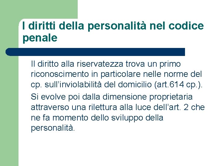 I diritti della personalità nel codice penale Il diritto alla riservatezza trova un primo I diritti della personalità nel codice penale Il diritto alla riservatezza trova un primo