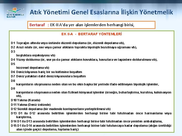 Atık Yönetimi Genel Esaslarına İlişkin Yönetmelik Bertaraf : EK-II A’da yer alan işlemlerden herhangi