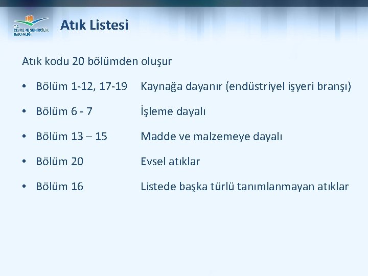 Atık Listesi Atık kodu 20 bölümden oluşur • Bölüm 1 -12, 17 -19 Kaynağa