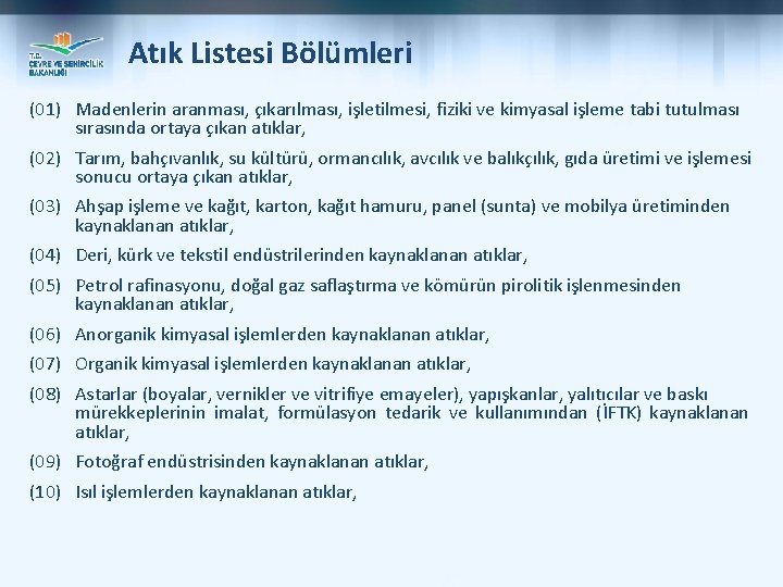 Atık Listesi Bölümleri (01) Madenlerin aranması, çıkarılması, işletilmesi, fiziki ve kimyasal işleme tabi tutulması