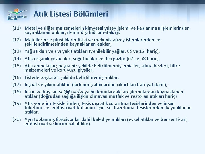 Atık Listesi Bölümleri (11) Metal ve diğer malzemelerin kimyasal yüzey işlemi ve kaplanması işlemlerinden