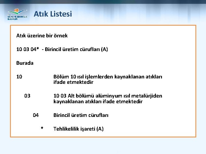 Atık Listesi Atık üzerine bir örnek 10 03 04* - Birincil üretim cürufları (A)