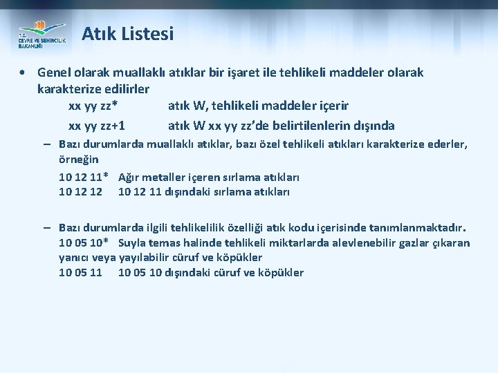 Atık Listesi • Genel olarak muallaklı atıklar bir işaret ile tehlikeli maddeler olarak karakterize