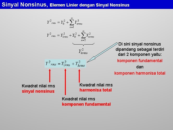 Sinyal Nonsinus, Elemen Linier dengan Sinyal Nonsinus Di sinyal nonsinus dipandang sebagai terdiri dari