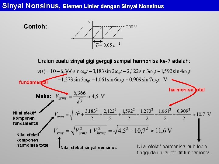 Sinyal Nonsinus, Elemen Linier dengan Sinyal Nonsinus Contoh: v 200 V T 0= 0,