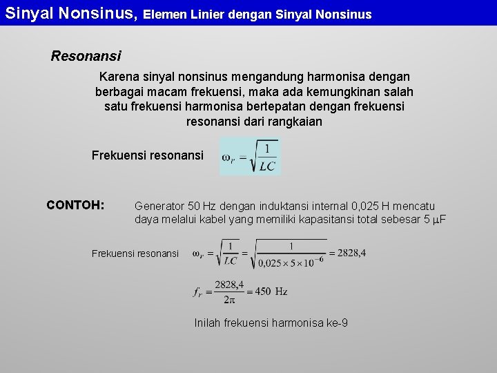 Sinyal Nonsinus, Elemen Linier dengan Sinyal Nonsinus Resonansi Karena sinyal nonsinus mengandung harmonisa dengan