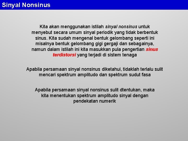 Sinyal Nonsinus Kita akan menggunakan istilah sinyal nonsinus untuk menyebut secara umum sinyal periodik