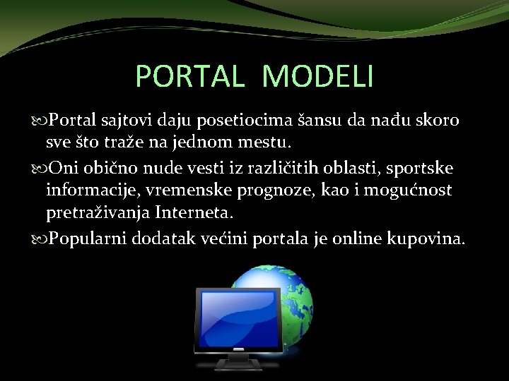 PORTAL MODELI Portal sajtovi daju posetiocima šansu da nađu skoro sve što traže na