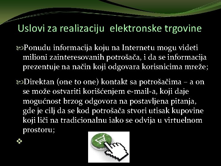 Uslovi za realizaciju elektronske trgovine Ponudu informacija koju na Internetu mogu videti milioni zainteresovanih