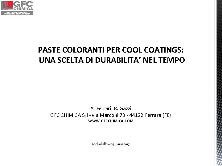 PASTE COLORANTI PER COOL COATINGS: UNA SCELTA DI DURABILITA’ NEL TEMPO A. Ferrari, R. PASTE COLORANTI PER COOL COATINGS: UNA SCELTA DI DURABILITA’ NEL TEMPO A. Ferrari, R.