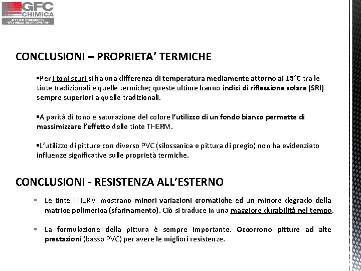 CONCLUSIONI – PROPRIETA’ TERMICHE §Per i toni scuri si ha una differenza di temperatura CONCLUSIONI – PROPRIETA’ TERMICHE §Per i toni scuri si ha una differenza di temperatura