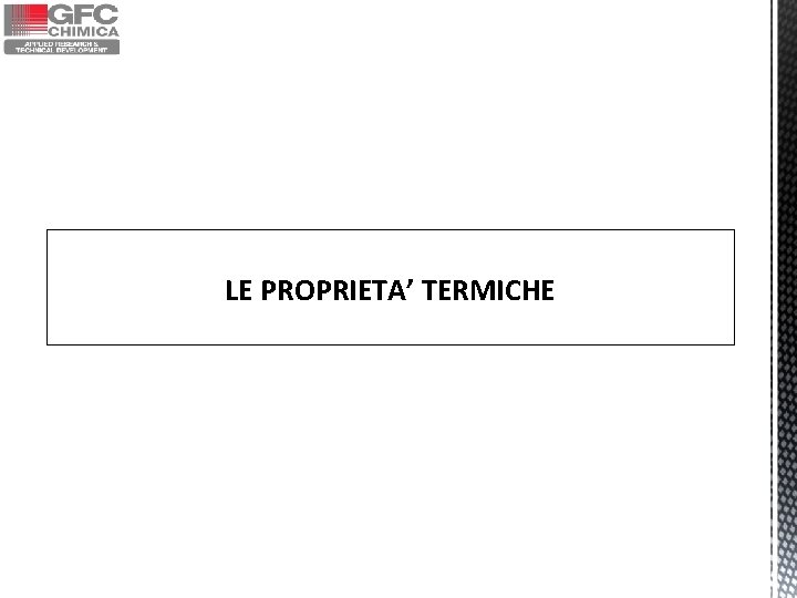 LE PROPRIETA’ TERMICHE LE PROPRIETA’ TERMICHE