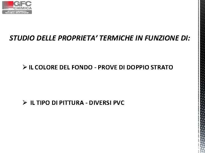 STUDIO DELLE PROPRIETA’ TERMICHE IN FUNZIONE DI: Ø IL COLORE DEL FONDO - PROVE STUDIO DELLE PROPRIETA’ TERMICHE IN FUNZIONE DI: Ø IL COLORE DEL FONDO - PROVE