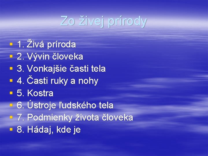 Zo živej prírody § § § § 1. Živá príroda 2. Vývin človeka 3.
